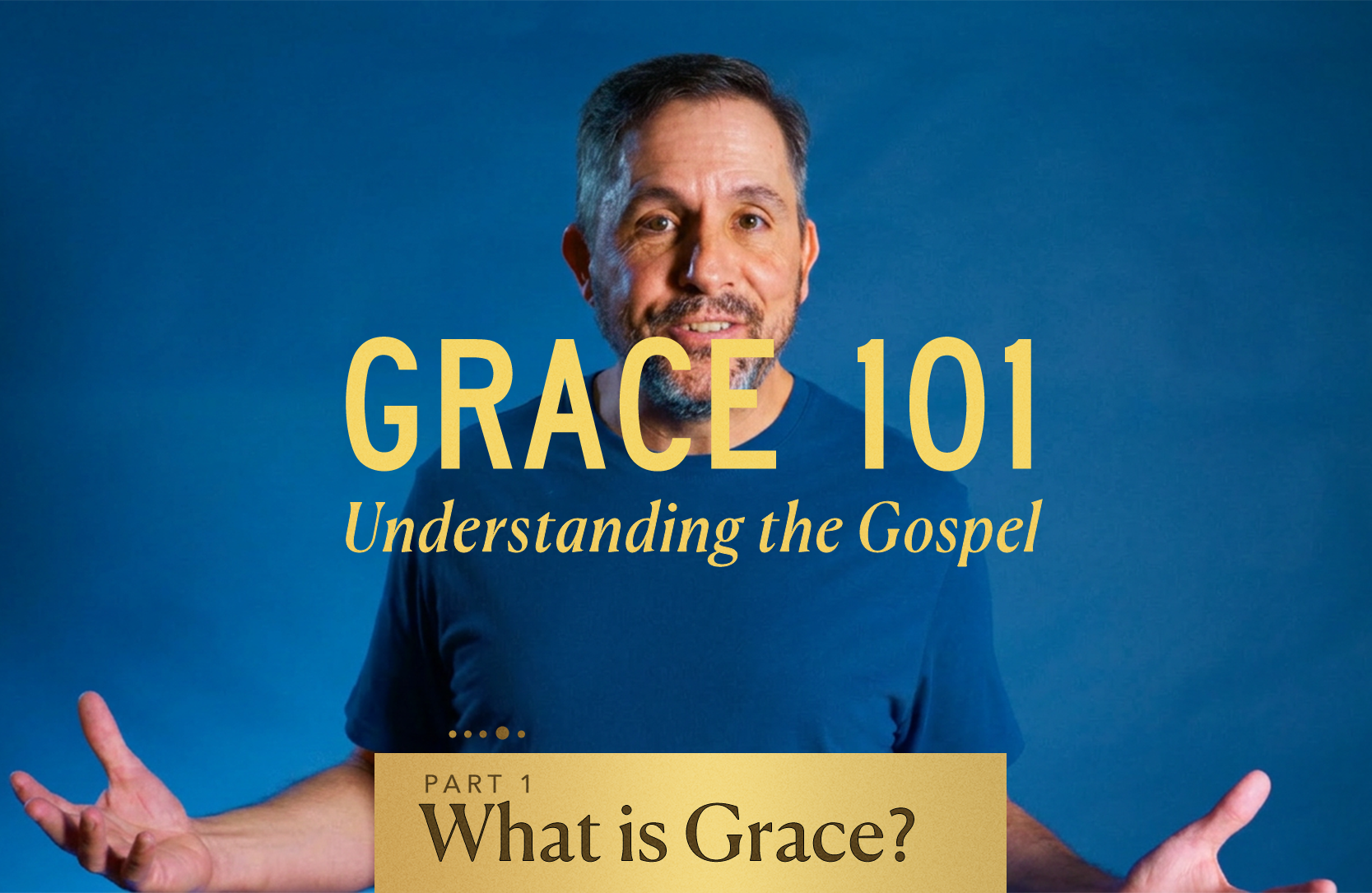 Grace 101 — Understanding the Gospel, a five-part video series