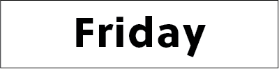 Friday of the week.