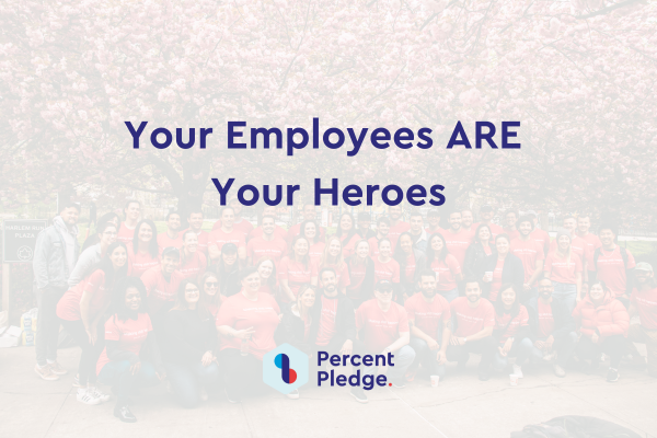 Your Employees ARE Your Heroes: Donor-Centric Workplace Giving