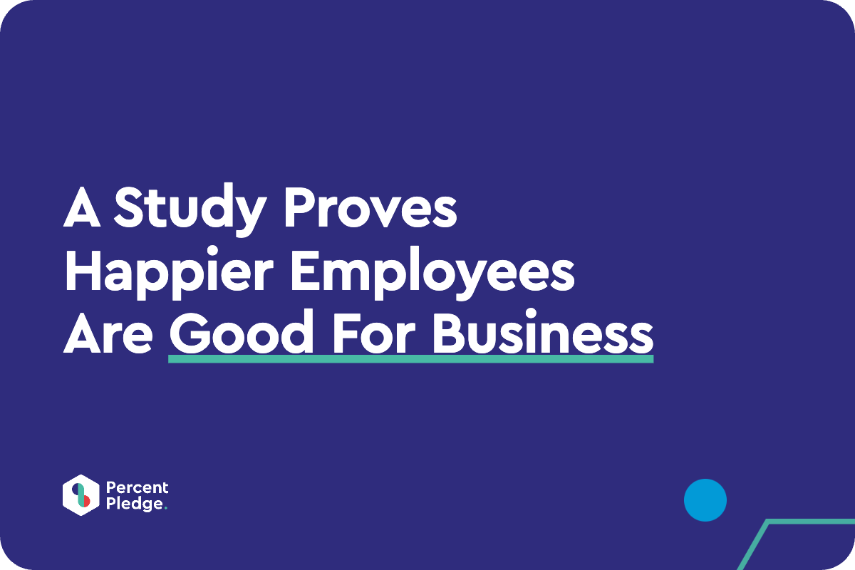 A Study Proves Happier Employees Are Good For Business