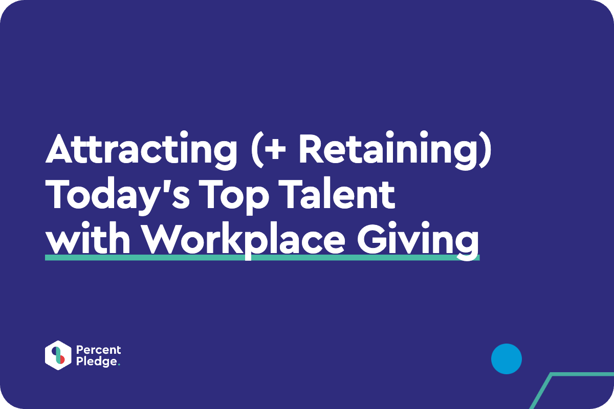 Attracting (+ Retaining) Today’s Top Talent with Workplace Giving