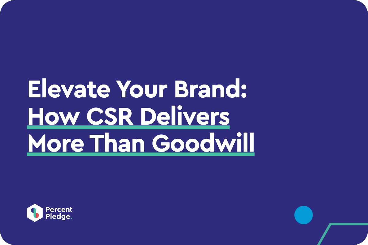 Elevate Your Brand: How CSR Delivers More Than Goodwill