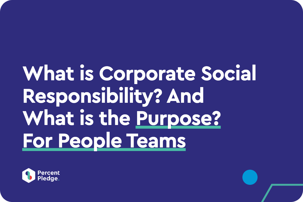 What is Corporate Social Responsibility? And What is the Purpose? For People Teams