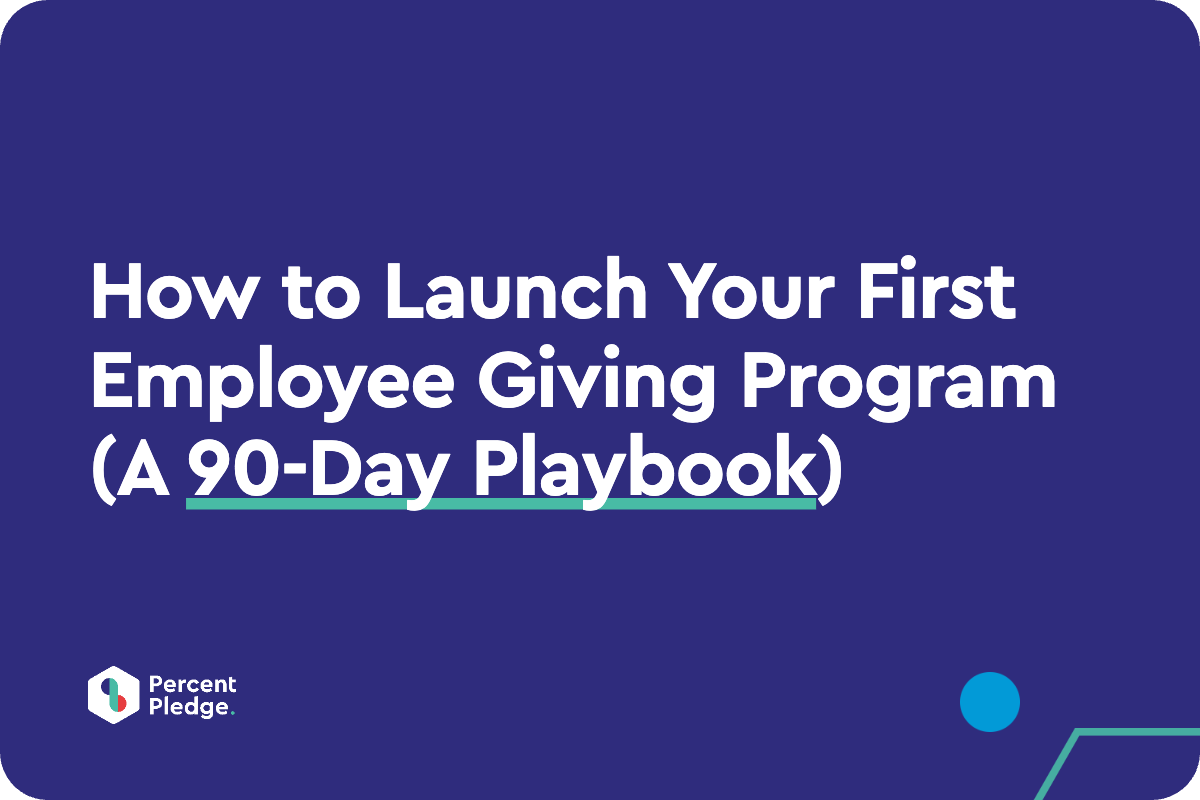 How to Launch Your First Employee Giving Program (A 90-Day Playbook)