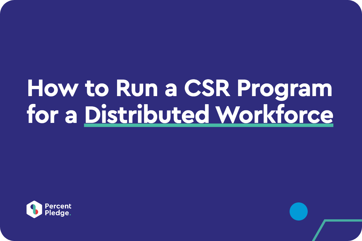 How to Run a CSR Program for a Distributed Workforce