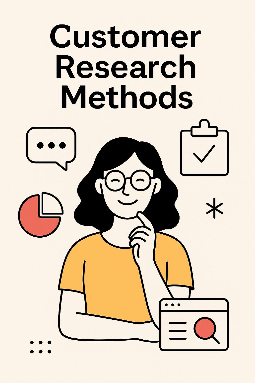 Customer Research Methods: 12 Proven Ways to Discover What Your Customers Actually Want