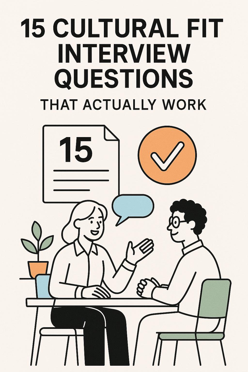 15 Cultural Fit Interview Questions That Actually Work (Most Are Useless)