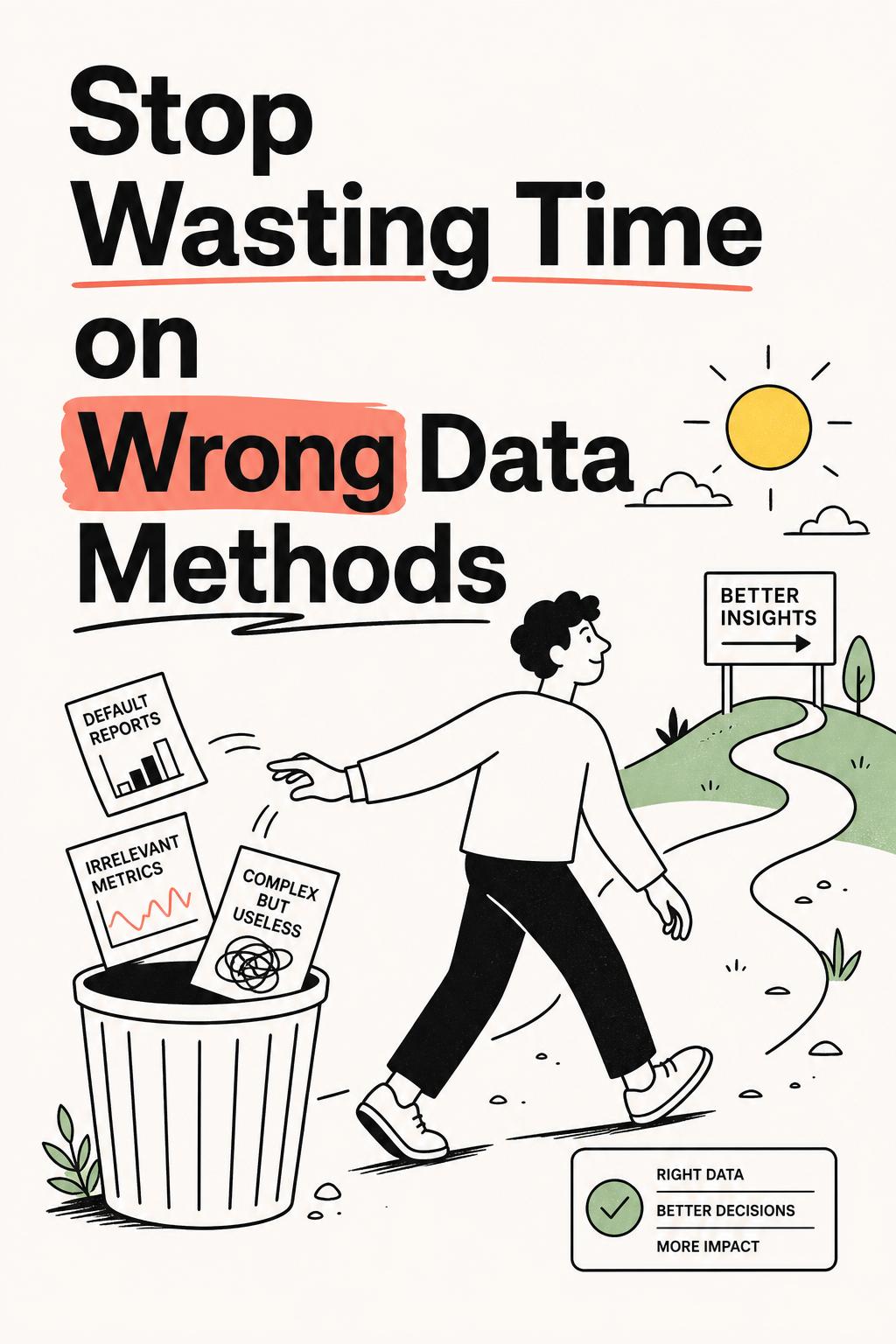Stop Wasting Time on the Wrong Data Collection Methods (Here’s What Actually Works)