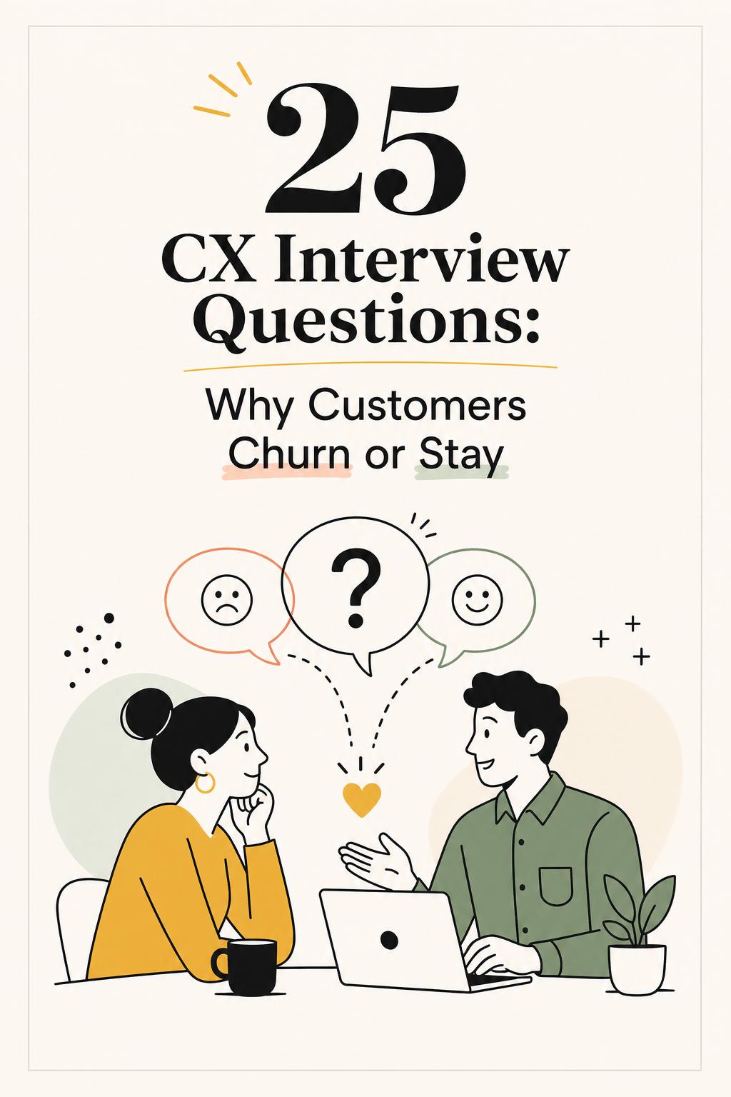 Stop Asking Useless CX Questions: 25 Customer Experience Interview Questions That Reveal Why Customers Actually Churn or Stay