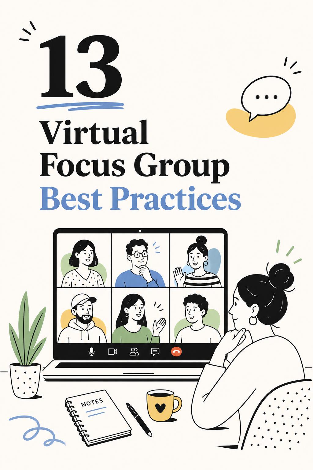 13 Virtual Focus Group Best Practices That Stop Polite Feedback and Reveal What Users Really Think