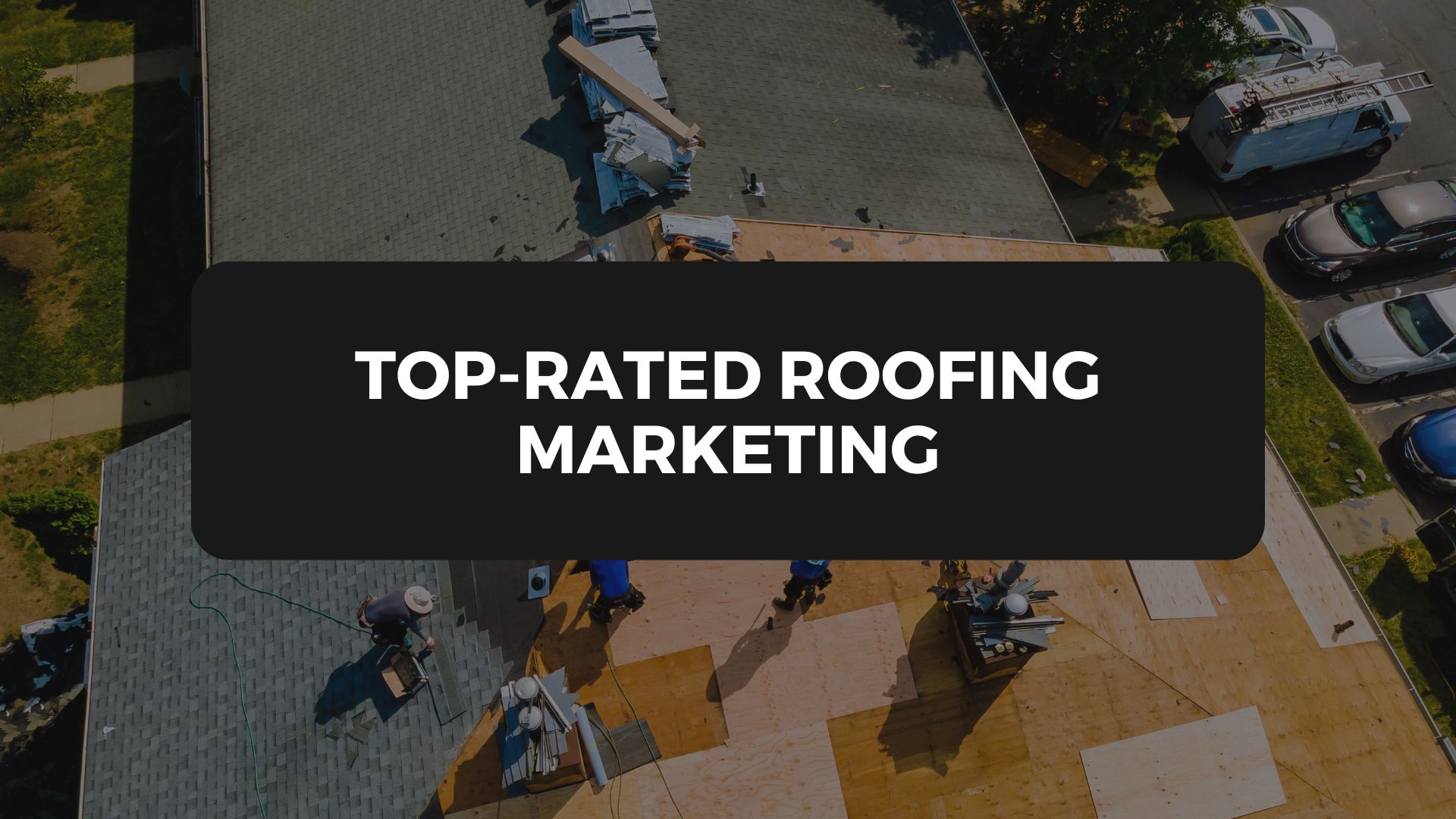 Top-Rated Roofing Marketing Company for Quick Business Growth