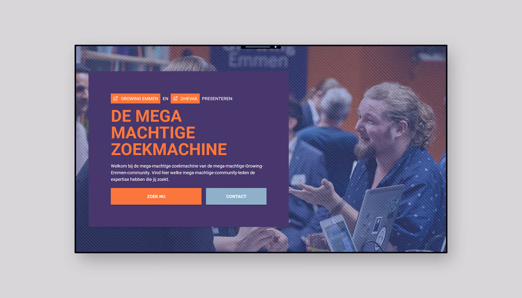 Scherm met tekst over de mega machtige zoekmachine van Growing Emmen en Dhevak en knoppen Zoek Nu en Contact.