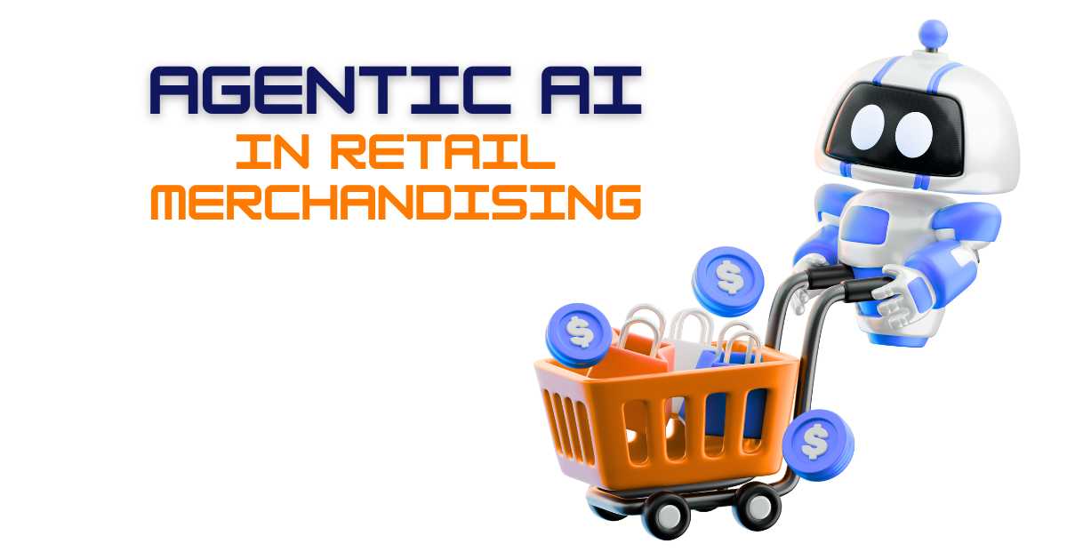 How Agentic AI Transforms Retail Merchandising