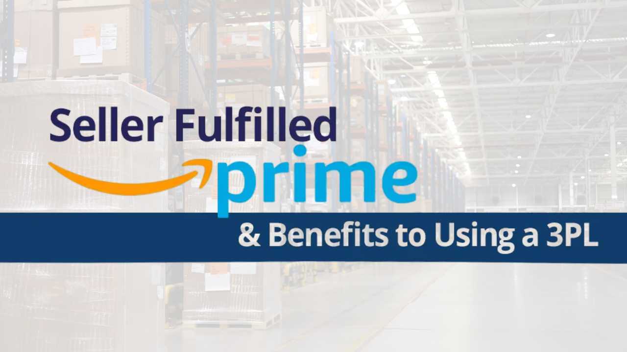 Seller Fulfilled Prime & Benefits to Using a 3PL