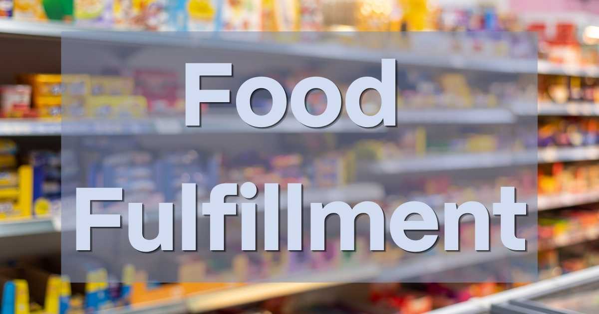 Why a 3PL Company is Perfect for Food Fulfillment