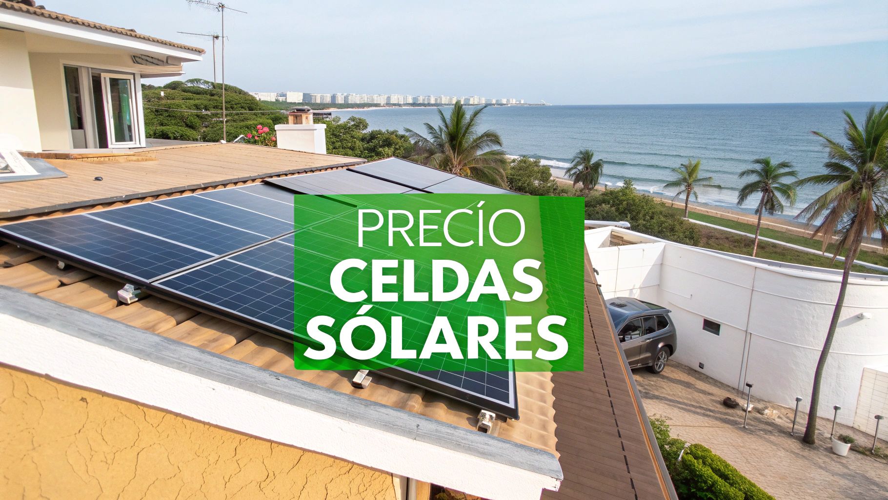 Precio Celdas Solares Para Casa: ¿Cuánto Cuesta la Inversión en Cancún?