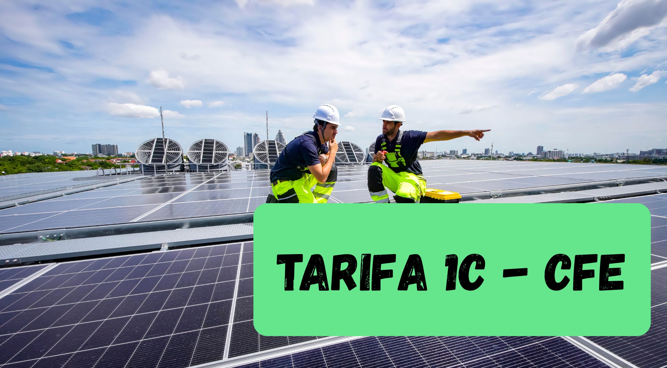 Tarifa 1C CFE en Cancun y Quintana Roo: limites de consumo y ahorro con paneles solares