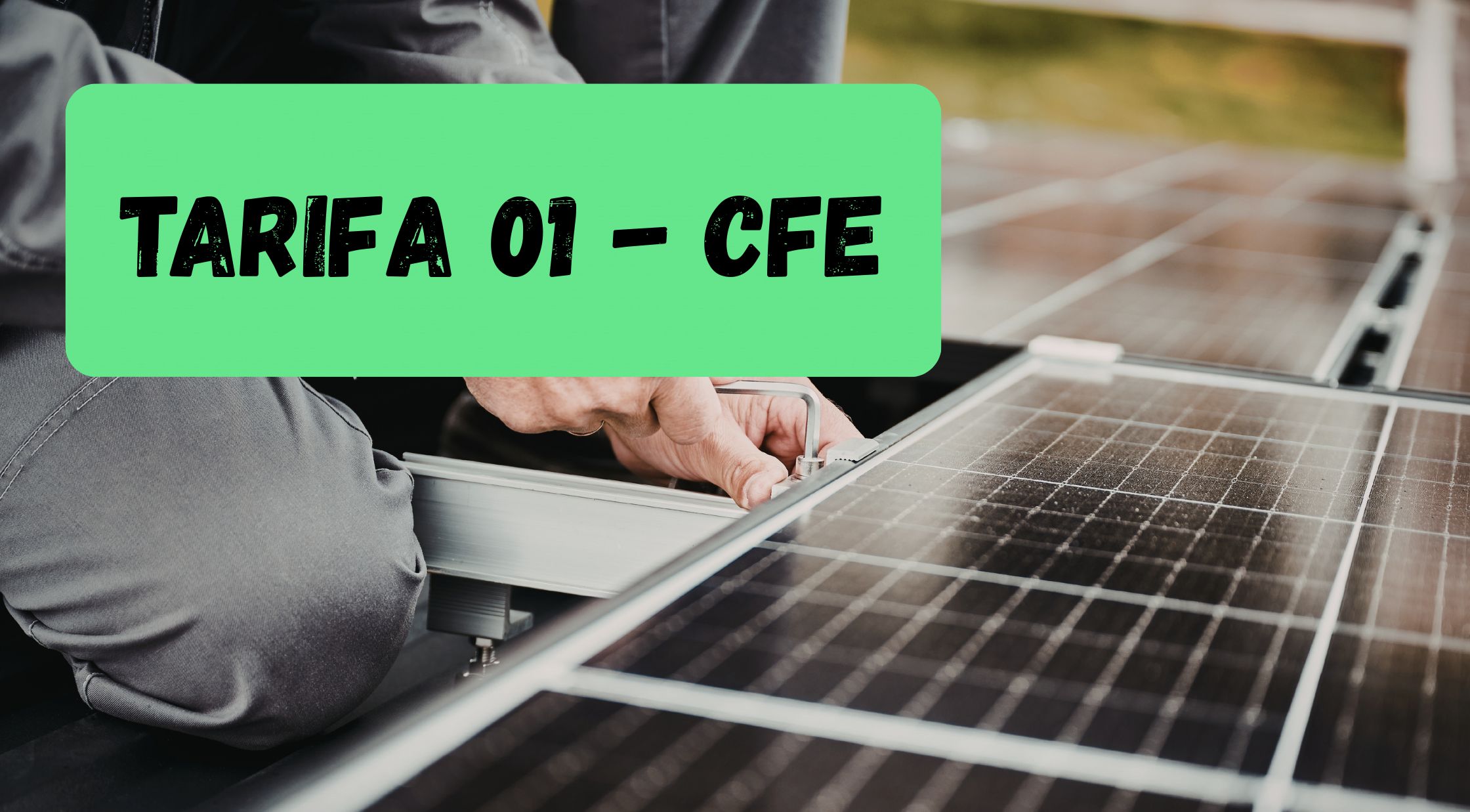 Tarifa 01 CFE (Tarifa D): limite de consumo y precios por kWh en Mexico