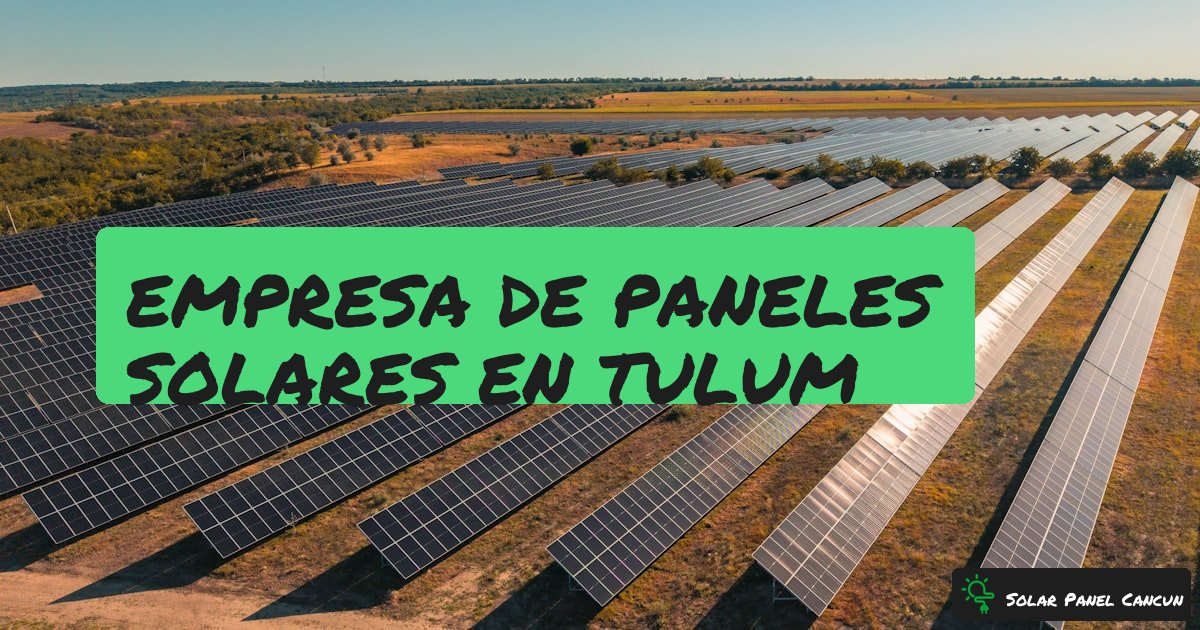 Empresa de Paneles Solares en Tulum: Como Elegir al Instalador Correcto en una Ciudad sin Instaladores Locales [2026] - SolarPanelCancun