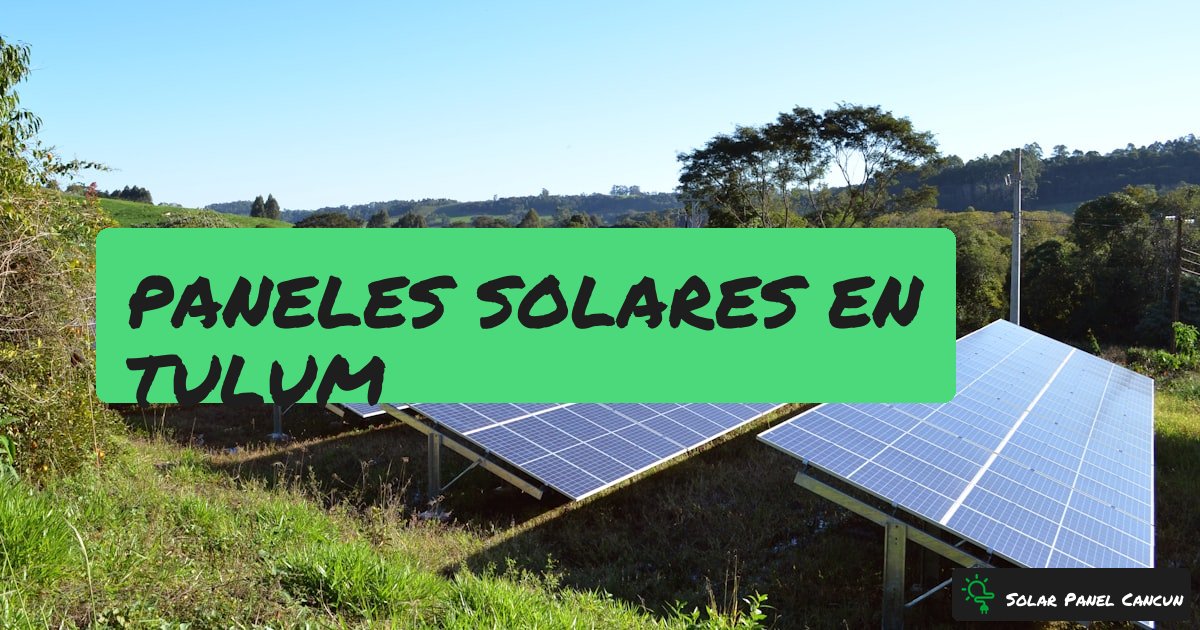 Paneles Solares en Tulum: Energia Solar para la Capital Eco de Mexico [2026] - SolarPanelCancun
