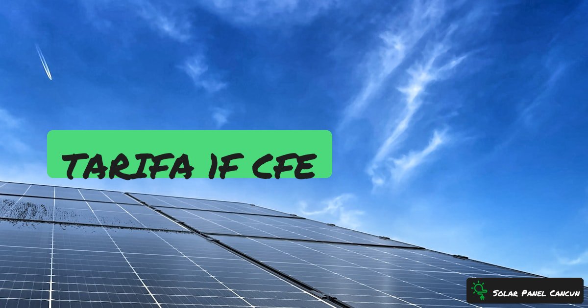 Tarifa 1F CFE: La Tarifa para las Zonas Mas Calientes de Mexico, Limites y Ahorro Solar [2026] - SolarPanelCancun