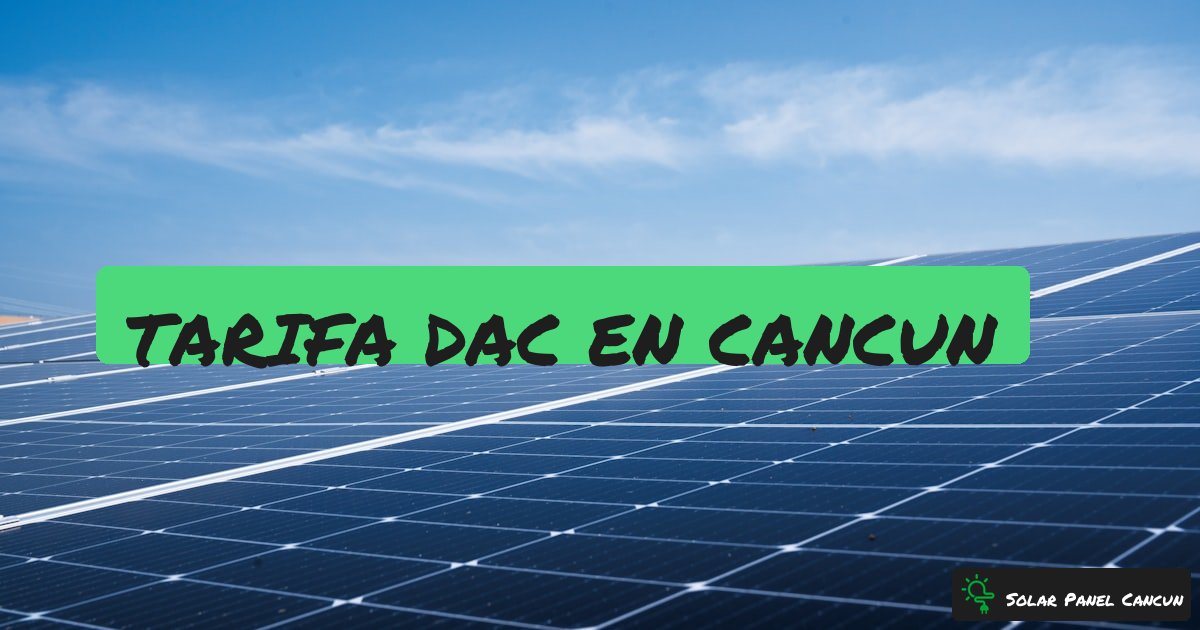 Tarifa DAC en Cancun: Por Que Tu Recibo de Luz se Disparo y Como Salir de Esta Pesadilla - SolarPanelCancun