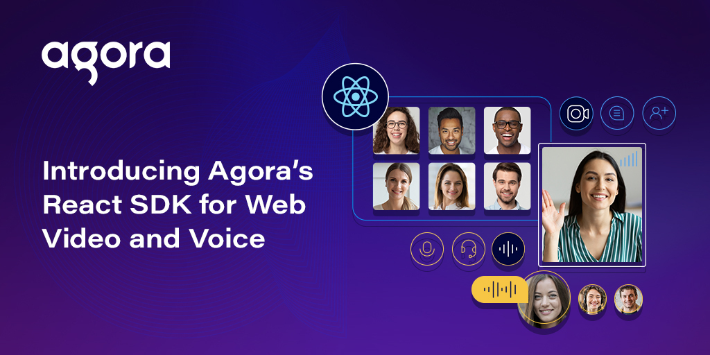 Agora brings its Web Video and Voice SDK to React
