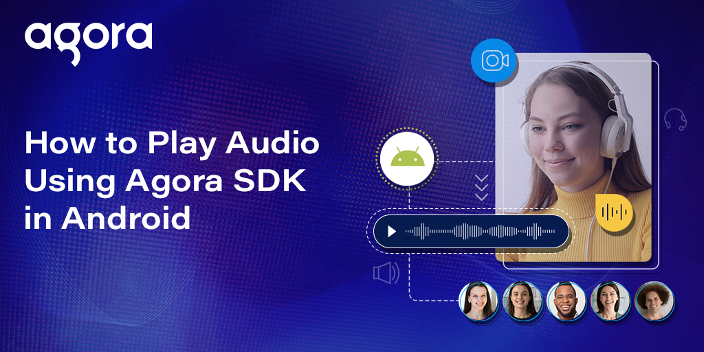 Agora shows Android developers how to play call audio