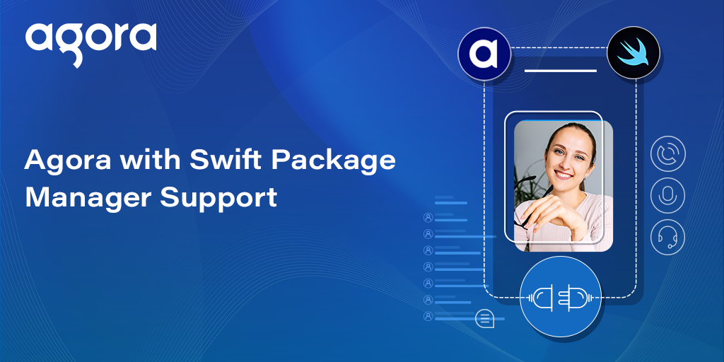 Agora adds Swift Package Manager support for Video Streaming SDK