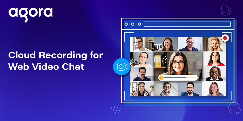 Agora shows how to add cloud recording to video chat