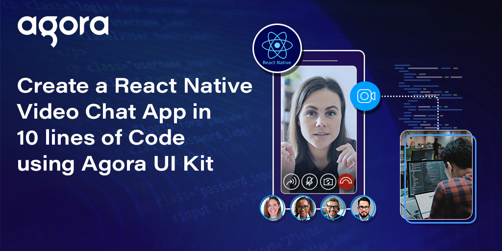 Agora UI Kit builds React Native video chat in a few lines