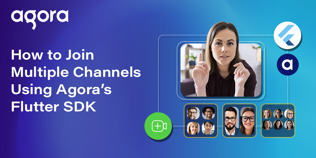 Agora details multi-channel support in Flutter SDK