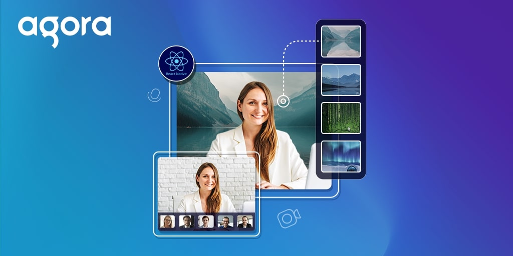 Agora publishes React Native guide for virtual backgrounds