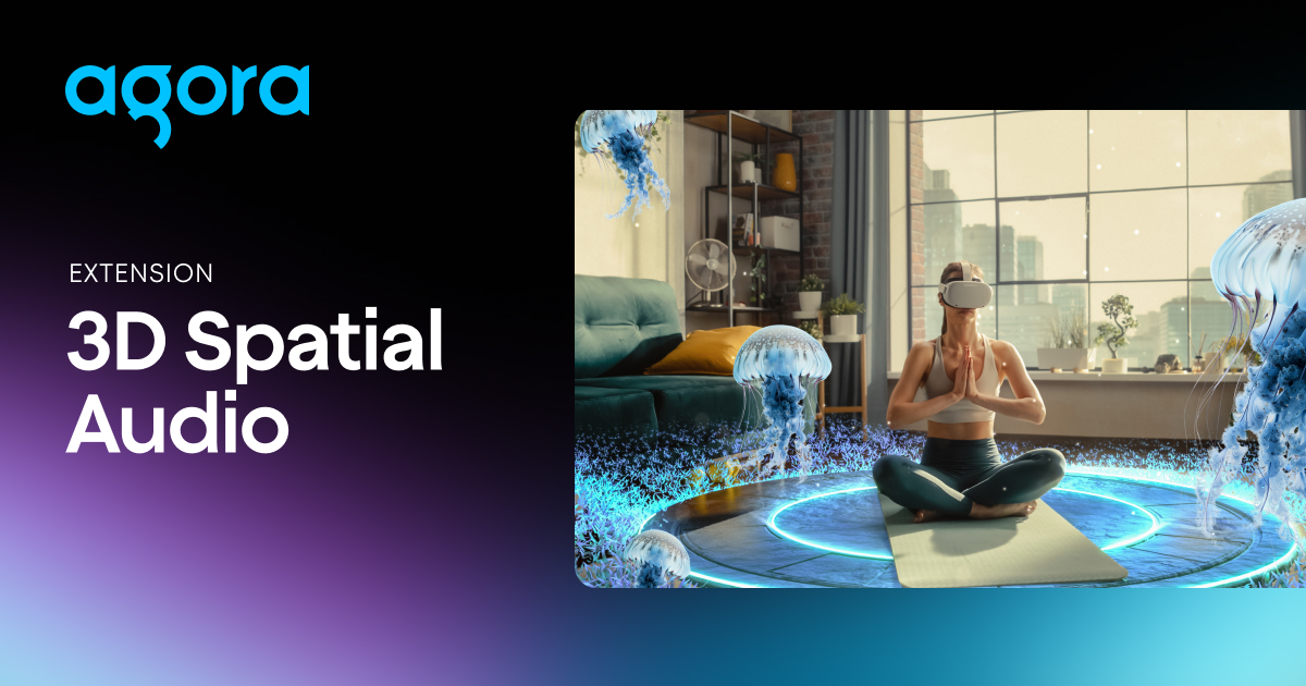 Agora adds 3D Spatial Audio for real-time communication