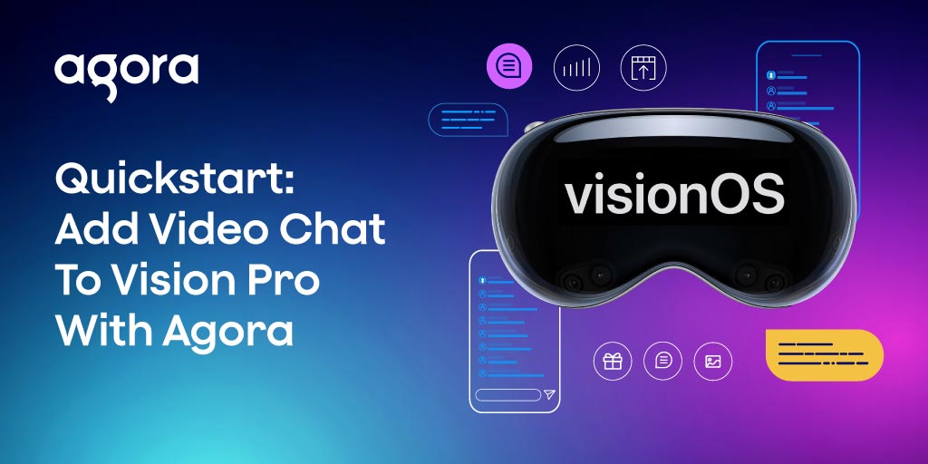 Agora publishes Unity quickstart for Vision Pro video chat