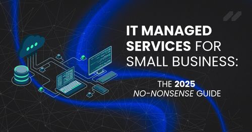 IT Managed Services for Small Business: The 2025 No-Nonsense Guide