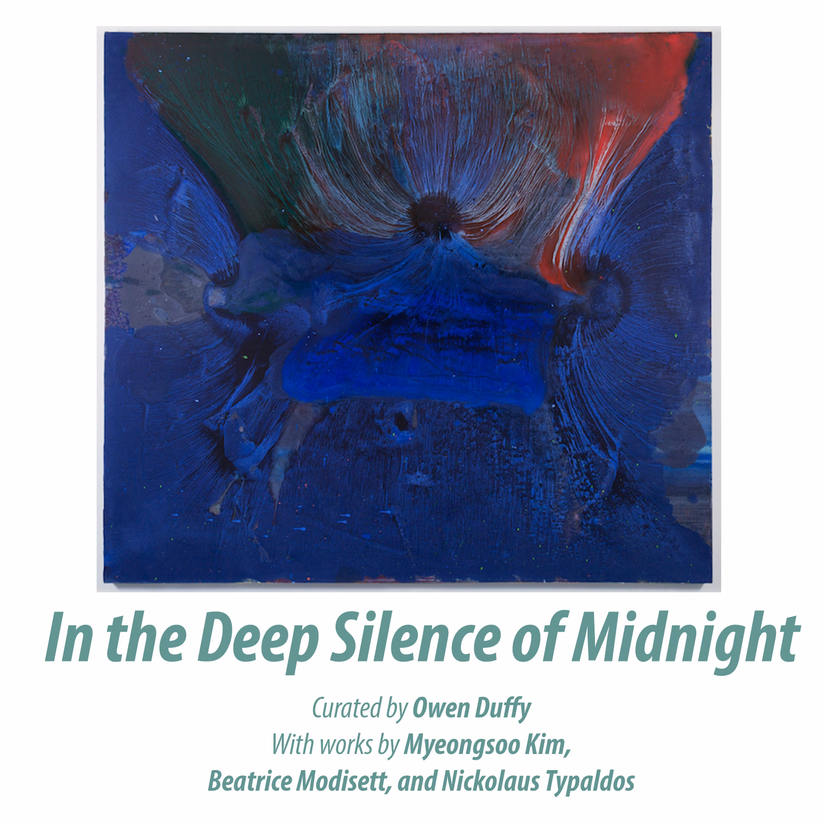 Poster for In the Deep Silence of Midnight, curated by Owen Duffy, with works by Myeongsoo Kim, Beatrice Modisett, and Nickolaus Typaldos, over a deep blue abstract painting.