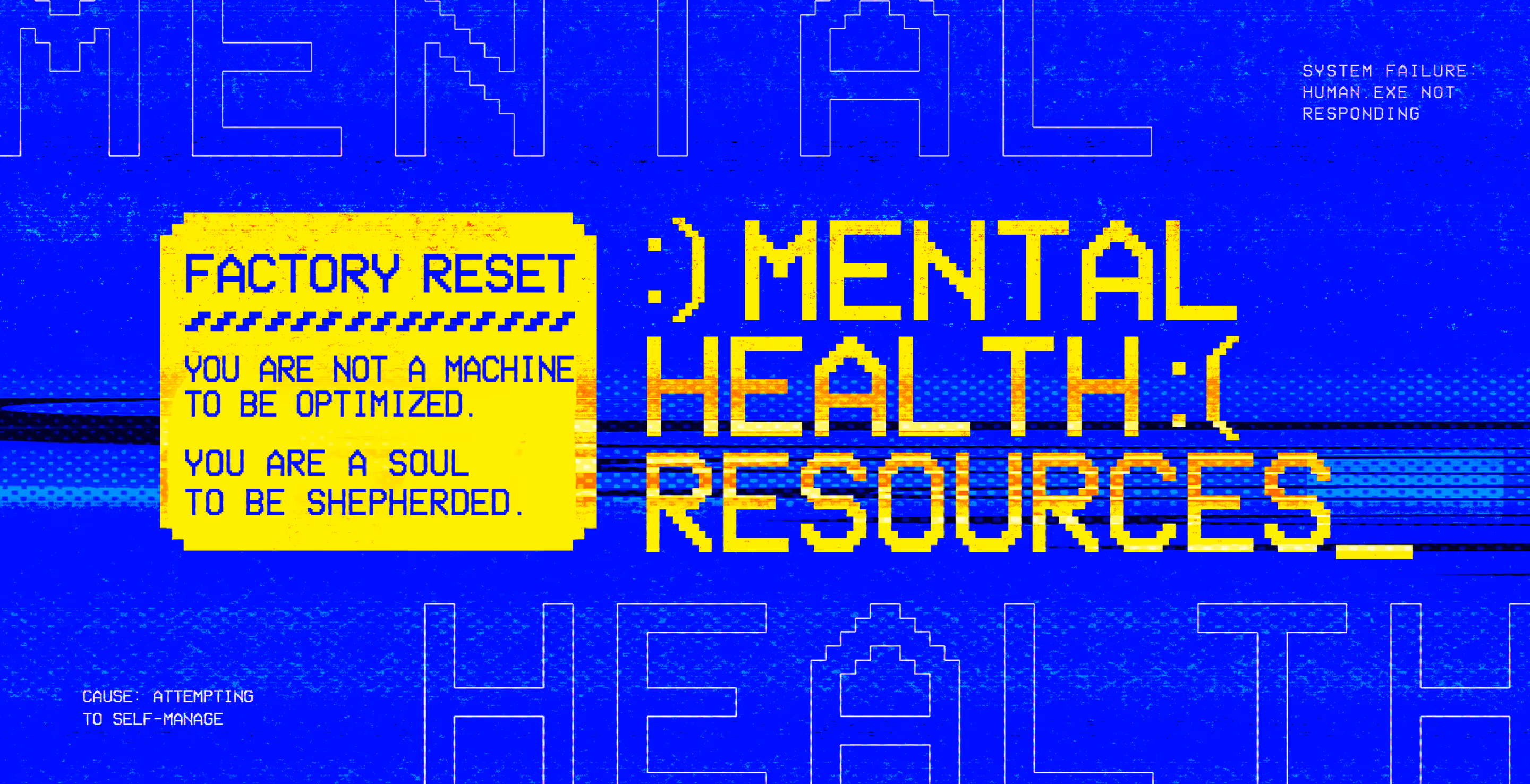 Pixel art with blue background reads: Factory reset, mental health resources, and system failure messages.