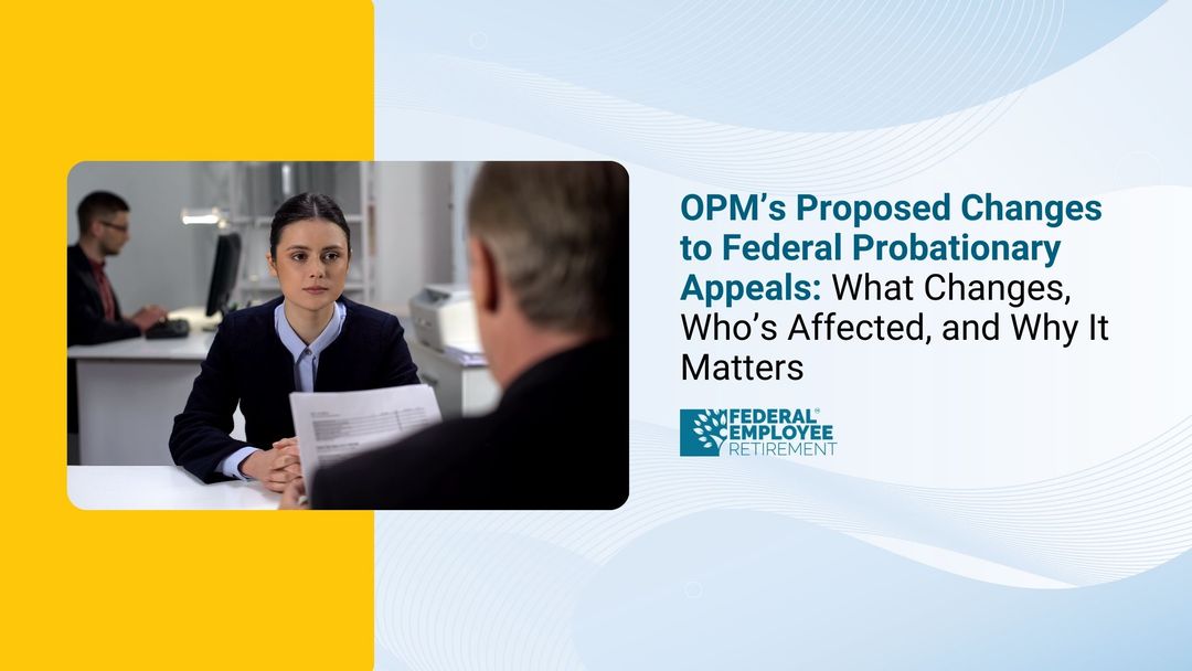 OPM Probationary Appeals Changes: Who’s Affected & What’s at Risk