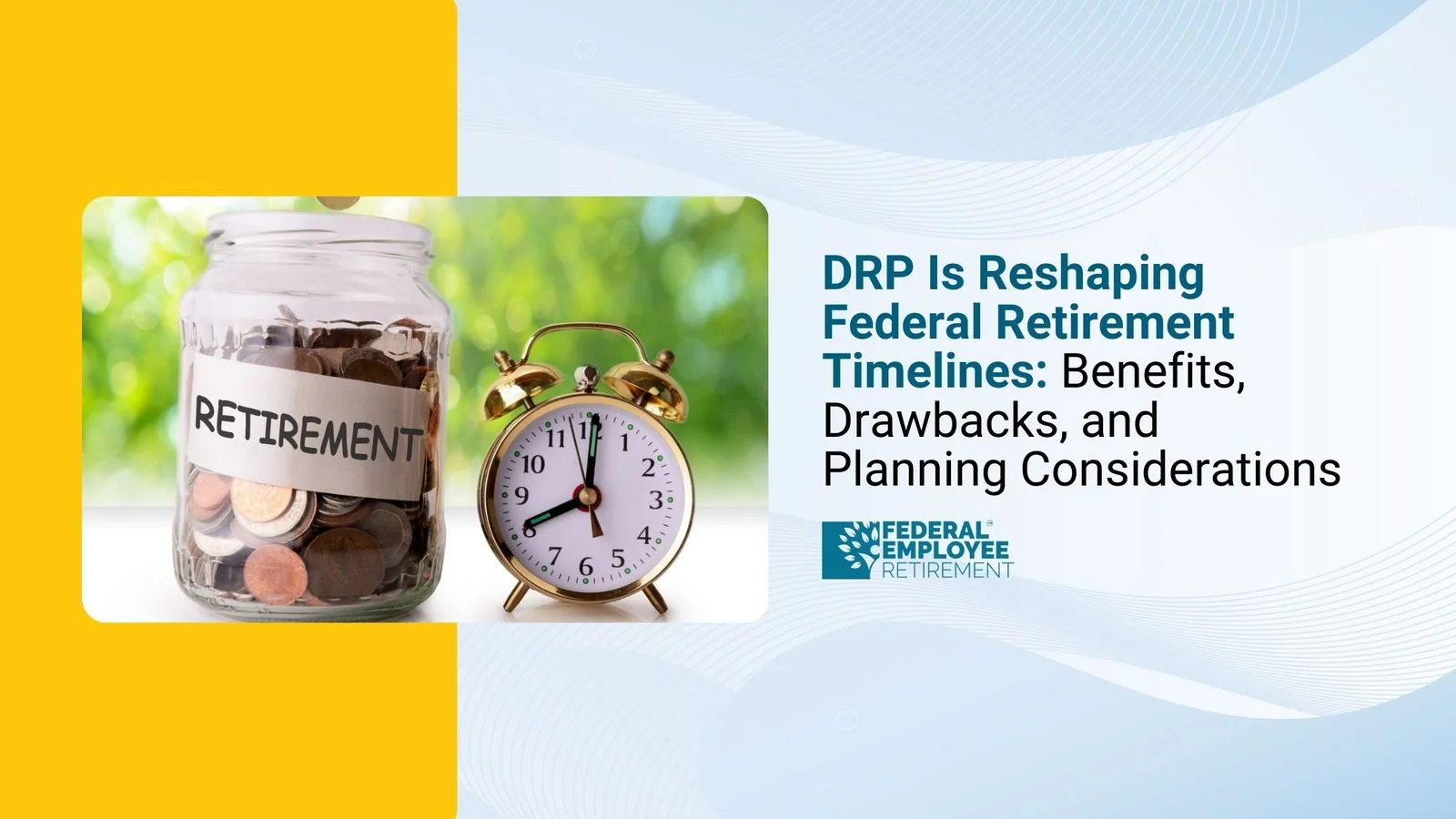 DRP Impact on Federal Retirement Timelines and Benefits
