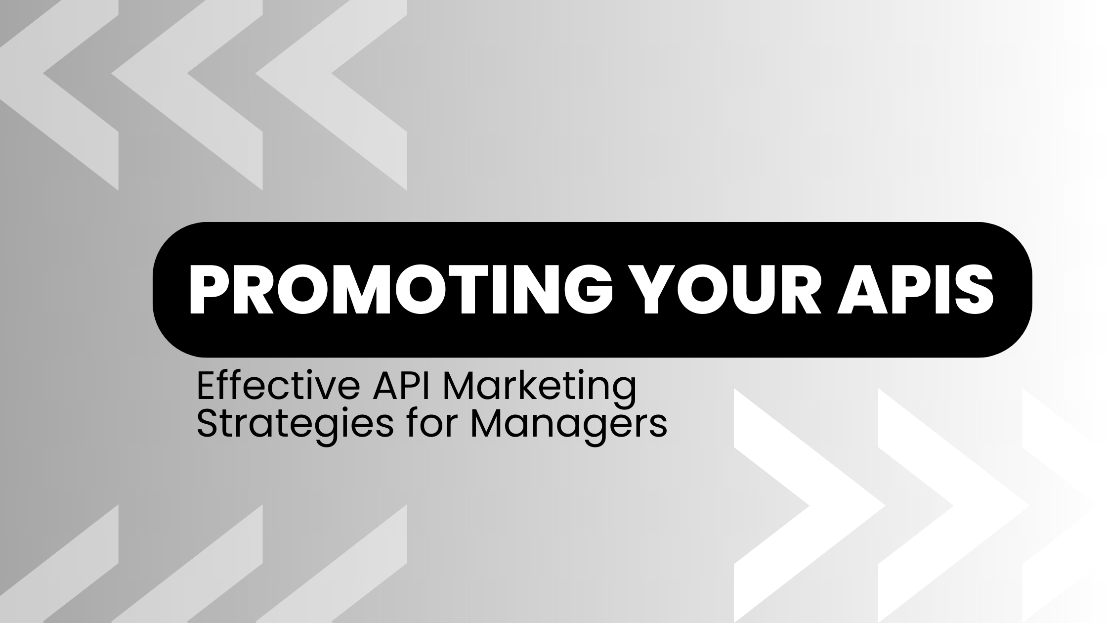 Promoting Your APIs: Effective API Marketing Strategies for Managers