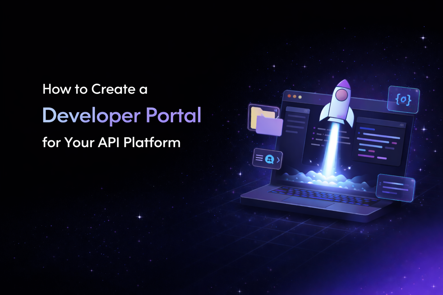 How to Create a Developer Portal: A step-by-step guide for API teams of any size