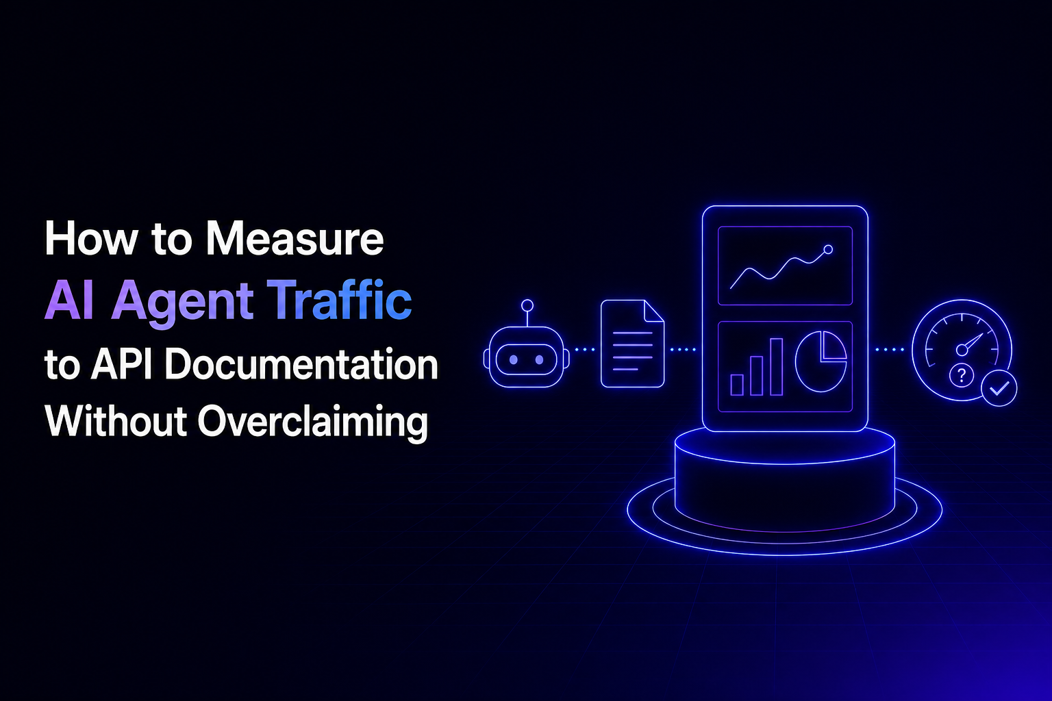 How to Measure AI Agent Traffic to API Documentation Without Overclaiming