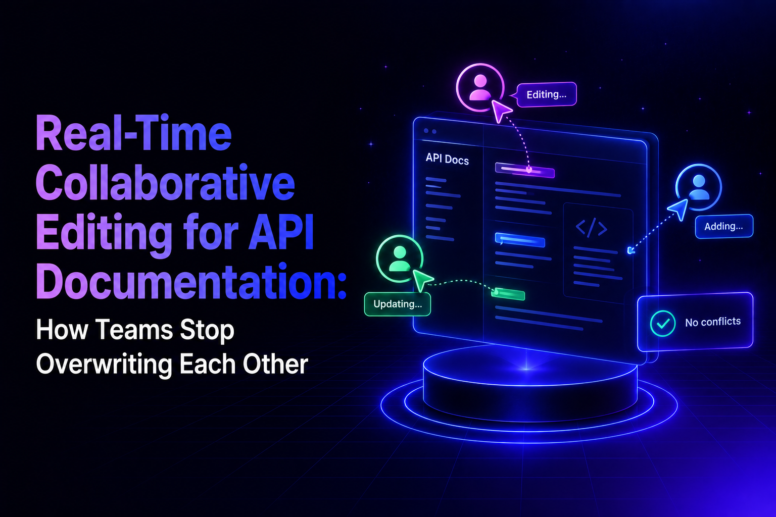 Real-Time Collaborative Editing for API Documentation: How Teams Stop Overwriting Each Other