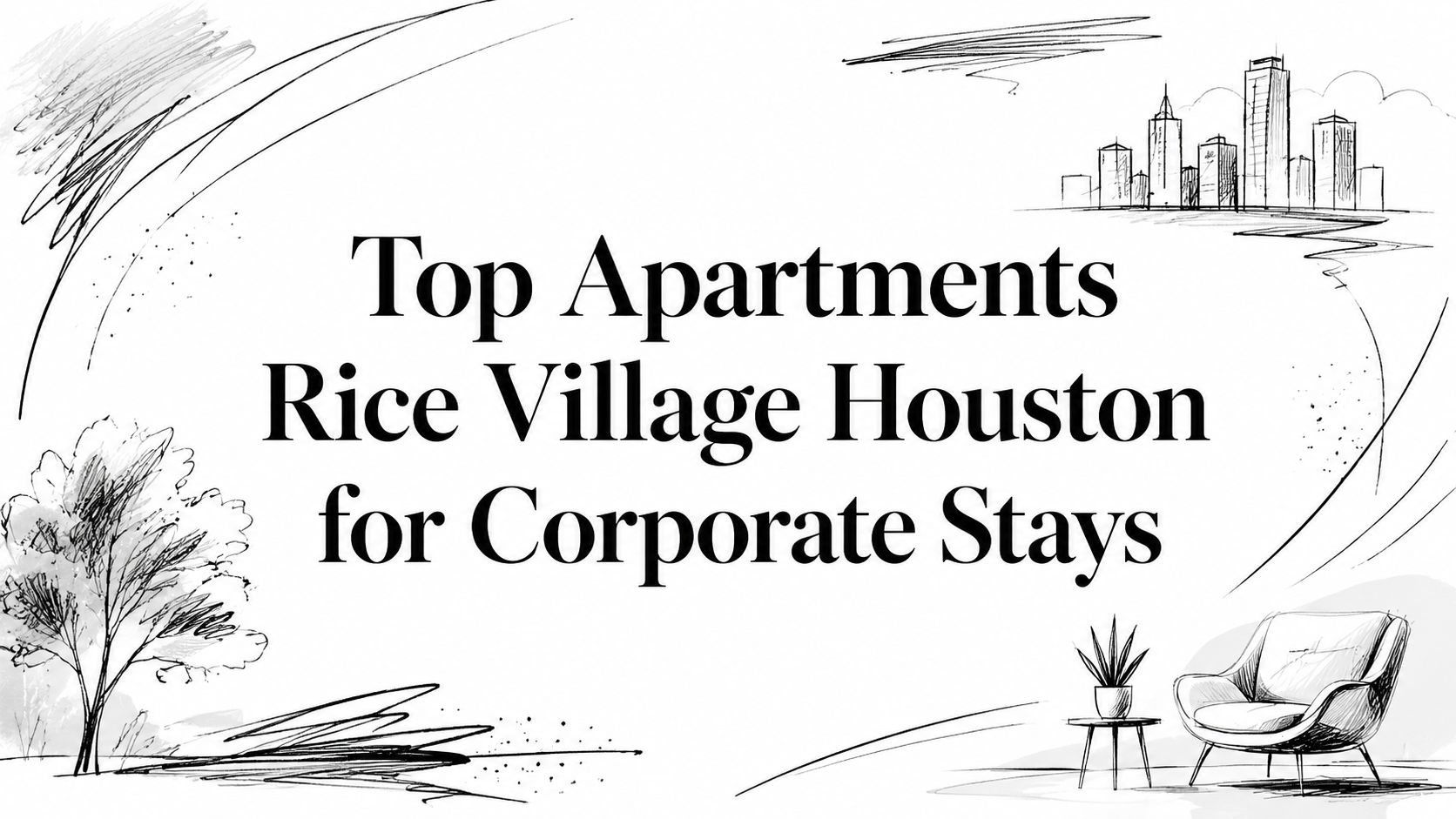 Top Apartments Rice Village Houston for Corporate Stays