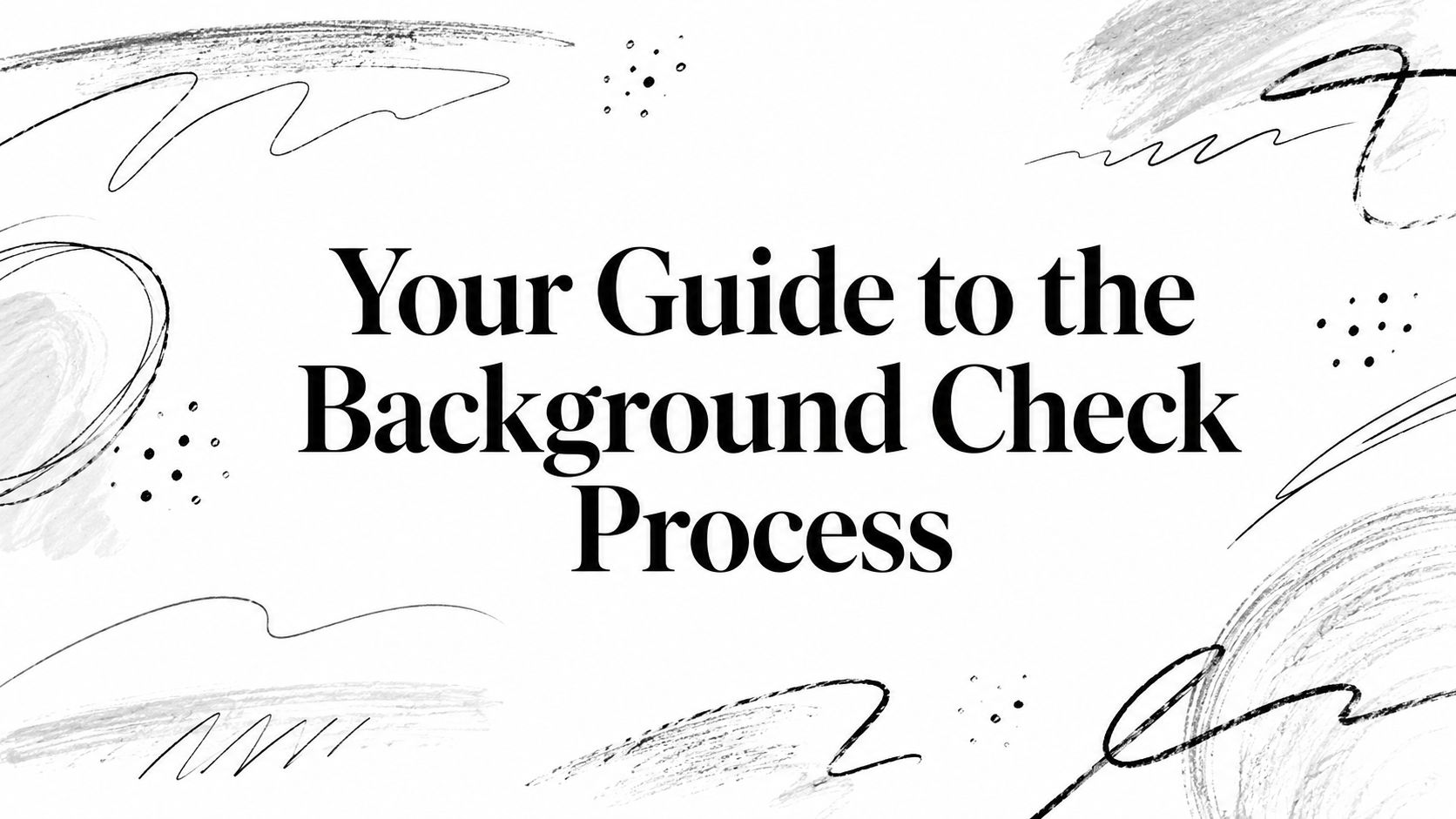Your Guide to the Background Check Process