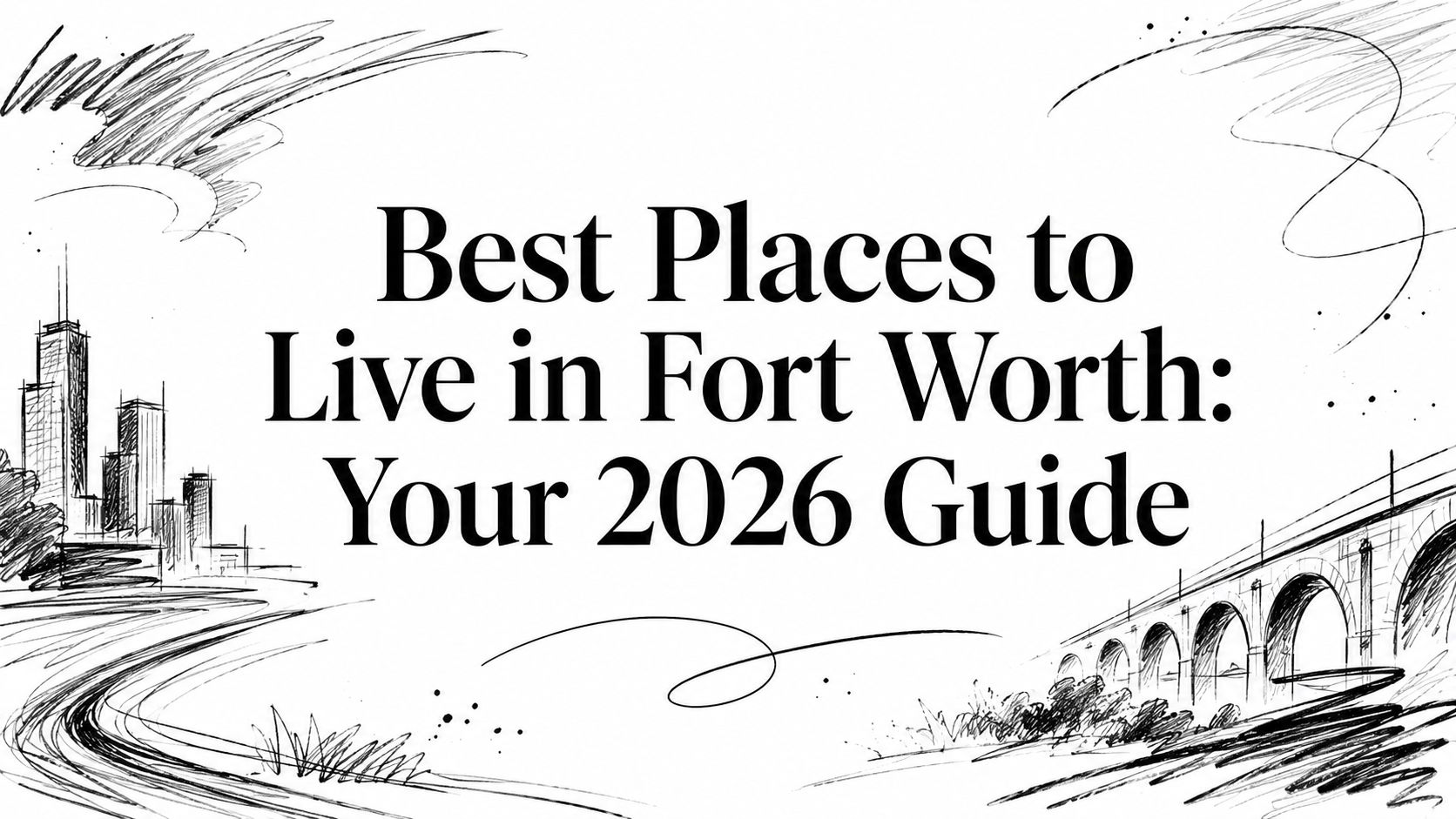 Best Places to Live in Fort Worth: Your 2026 Guide