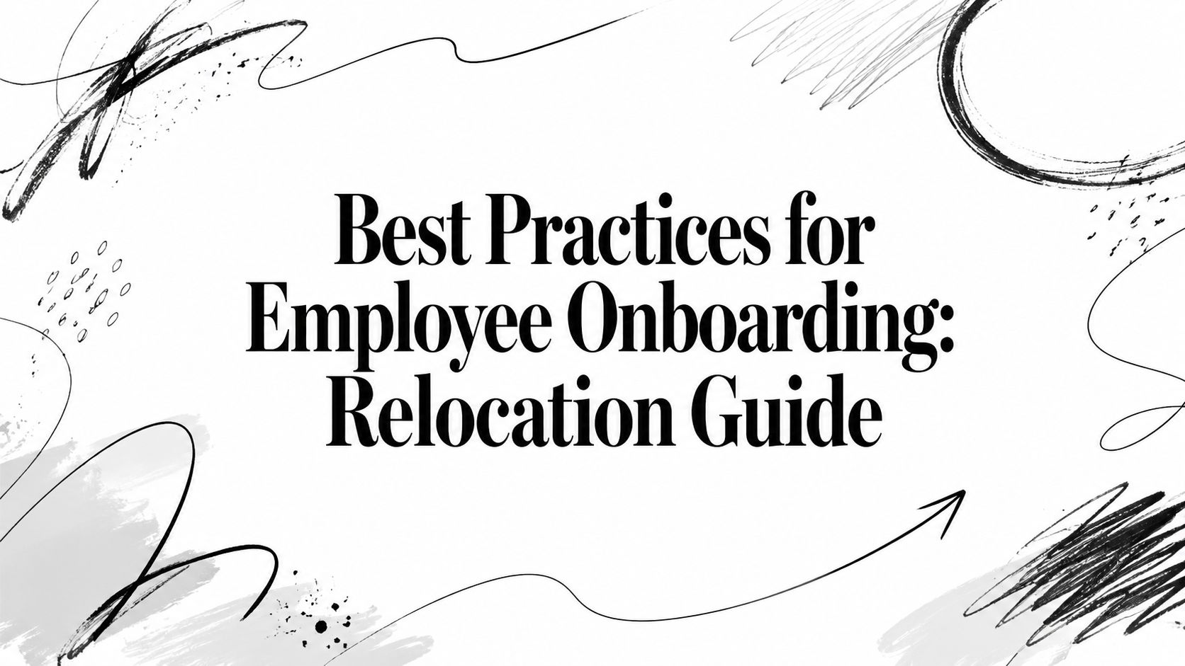 Best Practices for Employee Onboarding: Relocation Guide