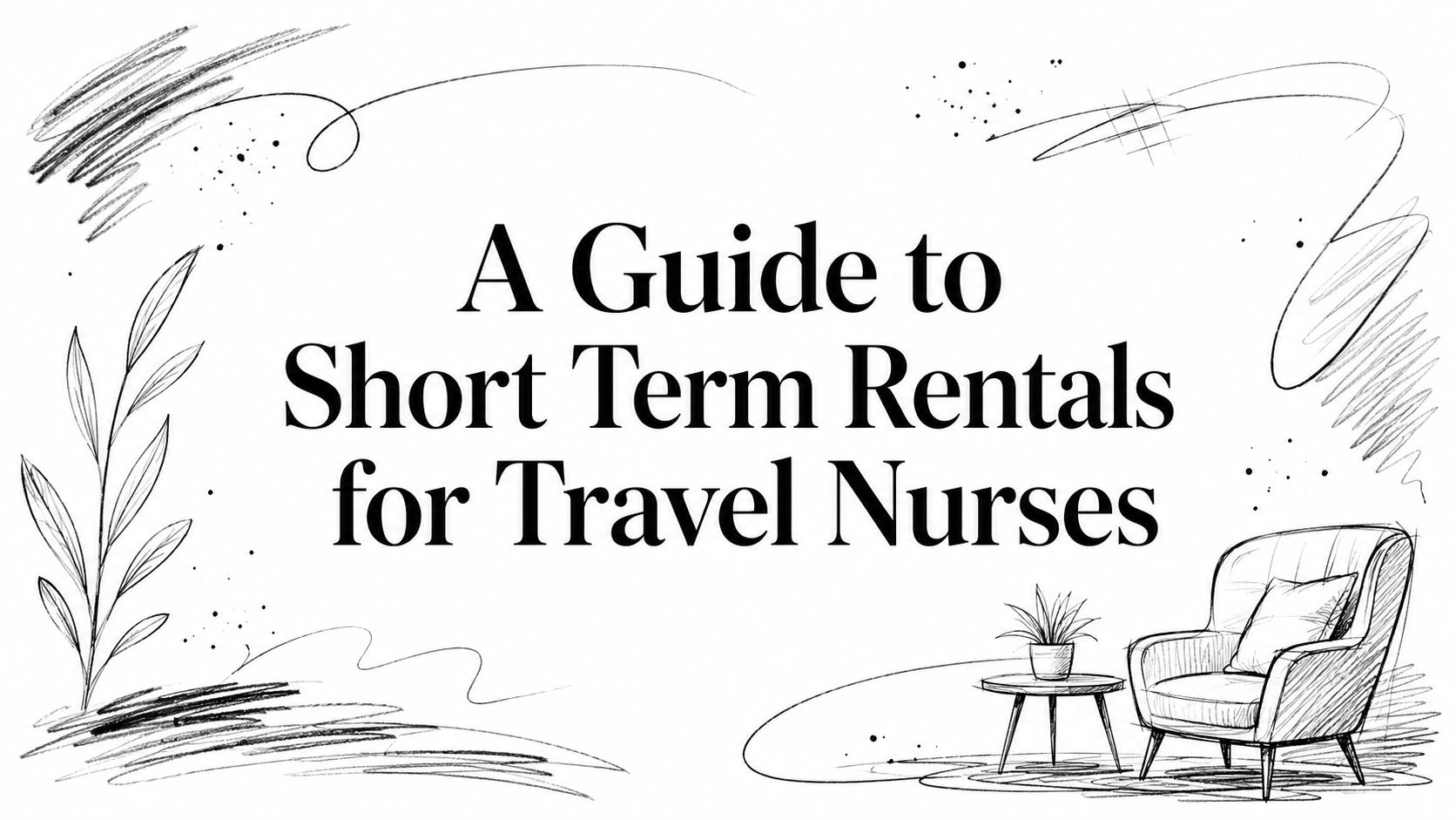 A Guide to Short-Term Rentals for Travel Nurses