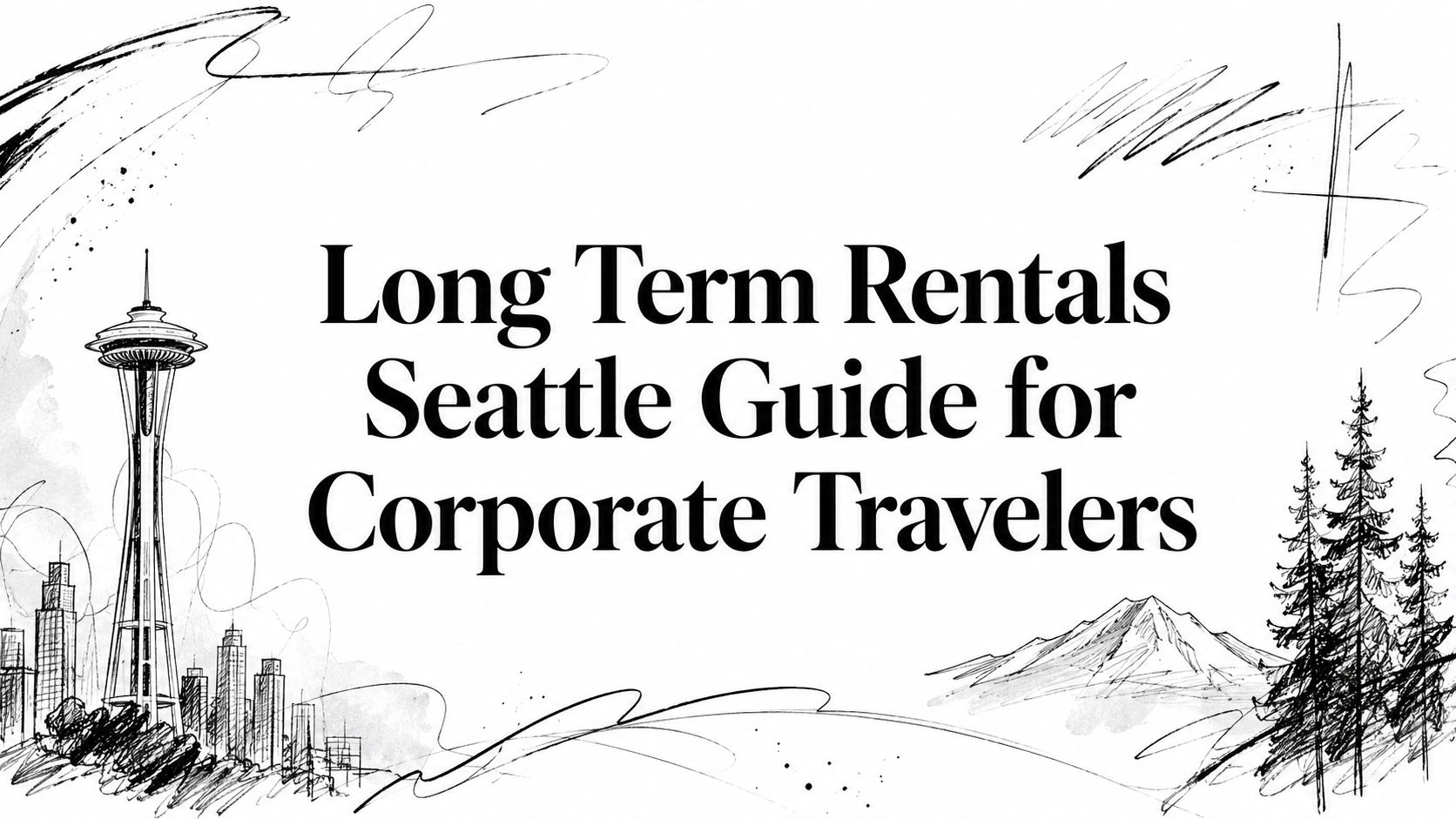 Long Term Rentals Seattle Guide for Corporate Travelers